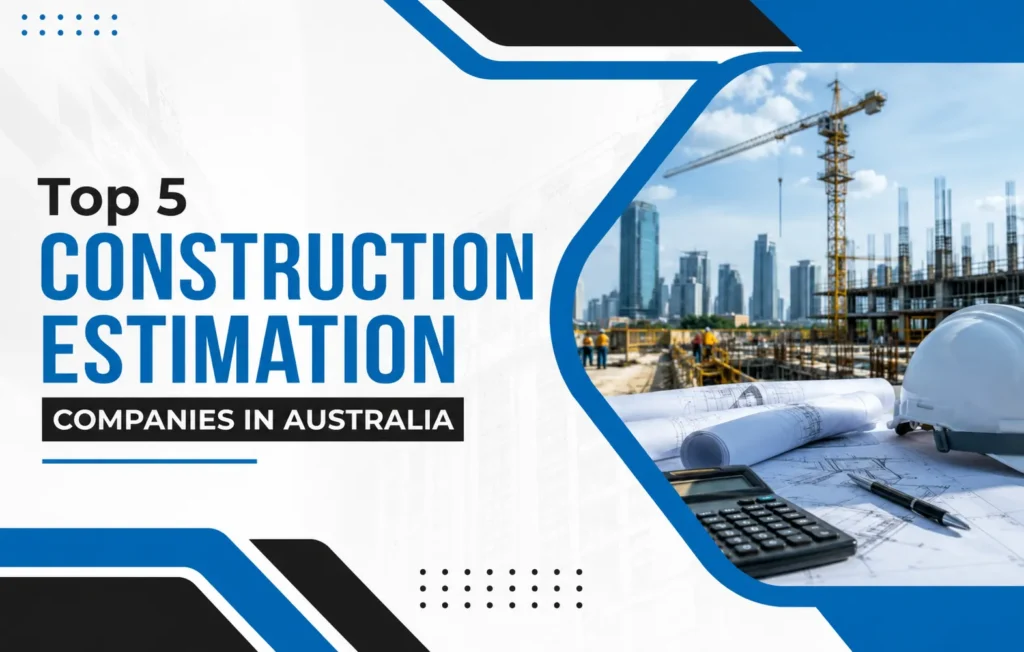 Top 5 Construction Estimation Companies in Australia