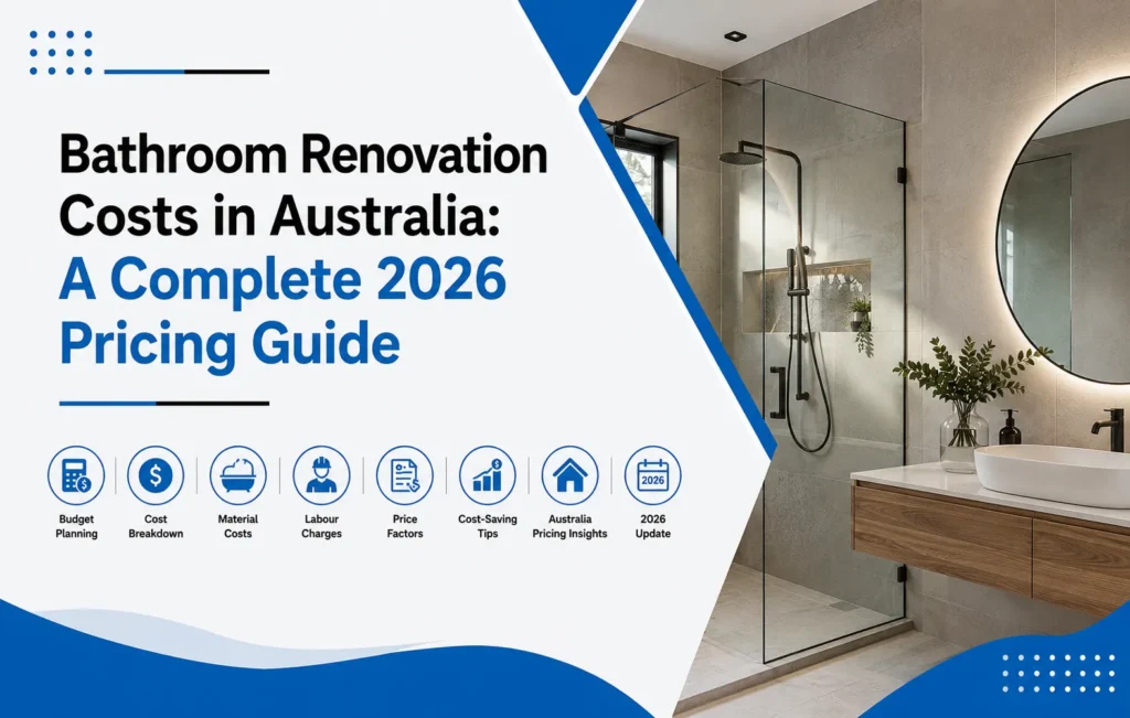 Bathroom Renovation Costs in Australia: A Complete 2026 Pricing Guide